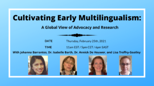 Cultivating Early Multilingualism: a Global View of Advocacy and Research. Happening 2/25/2021 at 11am EST.