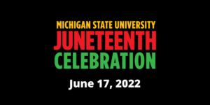 2nd Annual MSU Juneteenth Celebration @ Breslin Center | East Lansing | Michigan | United States