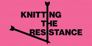 Knitting the Resistance @ MSU Union Art Gallery, Rm 230 | East Lansing | Michigan | United States