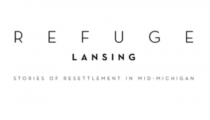 Refuge Lansing: Stories of Resettlement in Mid-Michigan @ Wells Hall, 2nd Floor Atriuim | East Lansing | Michigan | United States
