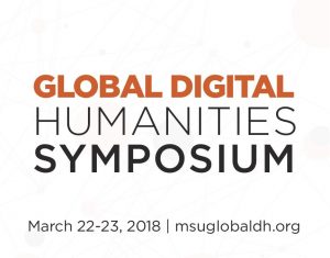 Global Digital Humanities Symposium @ Green Room, Main Library | East Lansing | Michigan | United States