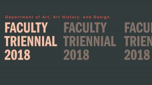 2018 Department of Art, Art History, and Design Faculty Triennial Exhibition @ Eli and Edythe Broad Art Museum | East Lansing | Michigan | United States