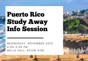 Puerto Rico Study Away Info Session @ Wells Hall, Room 310B