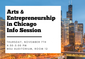 Arts & Entrepreneurship in Chicago Info Session @ MSU Auditorium, Room 12