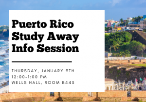 Puerto Rico Study Away Info Session @ Wells Hall, Room B443