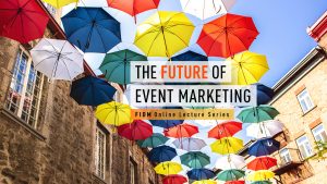 FIDM Online Lecture Series: Your Future In Digital Marketing Part 3: Event Marketing in a New World