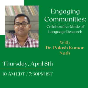 "Engaging Communities: Collaborative Mode of Language Research" with Dr. Palash Kumar Nath